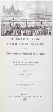 Robertson (William Parish) A Visit to Mexico..., 2 vol., first edition, subscriber's copy, half-titles, folding lithographed 